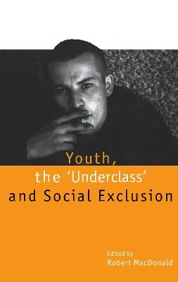Youth, The `Underclass' and Social Exclusion - 