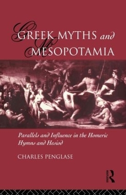 Greek Myths and Mesopotamia - Charles Penglase