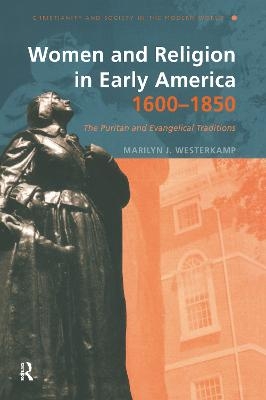 Women and Religion in Early America,1600-1850 - Marilyn J. Westerkamp