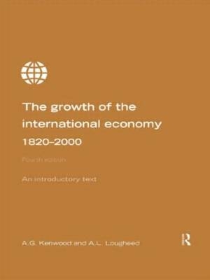 Growth of the International Economy 1820-2000 - A.G. Kenwood, A.L. Lougheed