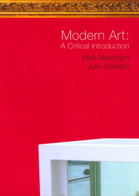 Modern Art: A Critical Introduction - Pam Meecham, Julie Sheldon