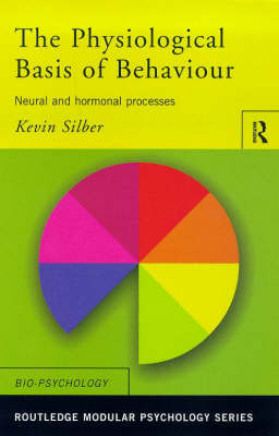 The Physiological Basis of Behaviour - Kevin Silber