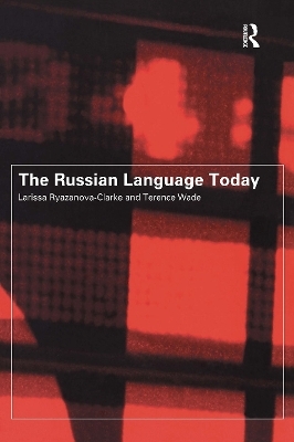 The Russian Language Today - Larissa Ryazanova-Clarke, Terence Wade