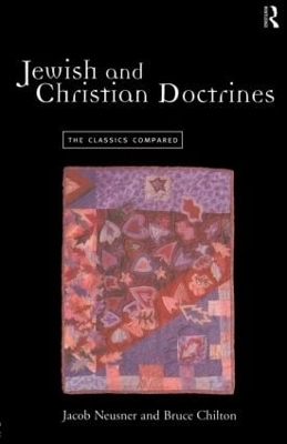 Jewish and Christian Doctrines - Bruce Chilton, Jacob Neusner