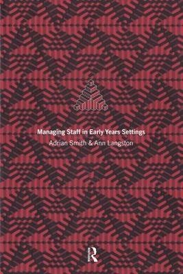 Managing Staff in Early Years Settings - Ann Langston, Adrian Smith
