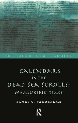 Calendars in the Dead Sea Scrolls - James C. VanderKam