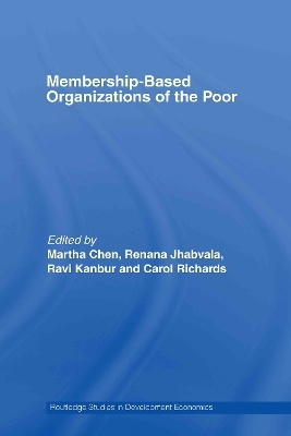 Membership Based Organizations of the Poor - Martha Chen, Renana Jhabvala, Ravi Kanbur, Carol Richards