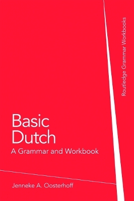 Basic Dutch: A Grammar and Workbook - Jenneke A. Oosterhoff