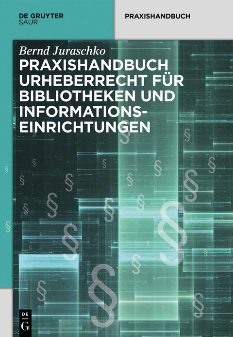 Praxishandbuch Urheberrecht f&uuml;r Bibliotheken und Informationseinrichtungen -  Bernd Juraschko