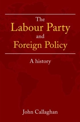 The Labour Party and Foreign Policy - John Callaghan