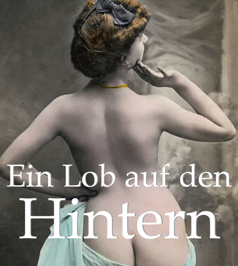 Ein Lob auf den Hintern - Hans-J&uuml;rgen D&ouml;pp