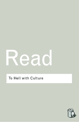 To Hell With Culture - Herbert Read