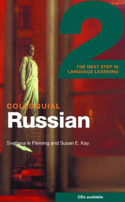 Colloquial Russian 2 - Svetlana Le Fleming, Susan Kay