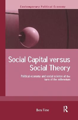 Social Capital Versus Social Theory - Ben Fine