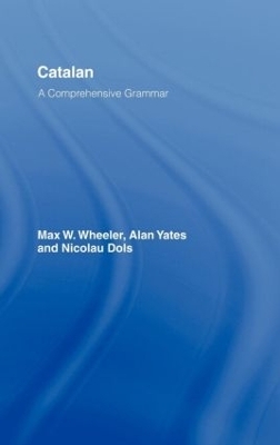 Catalan: A Comprehensive Grammar - Max Wheeler, Alan Yates, Nicolau Dols Salas
