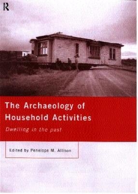 The Archaeology of Household Activities - 