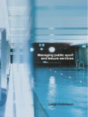 Managing Public Sport and Leisure Services - Leigh Robinson