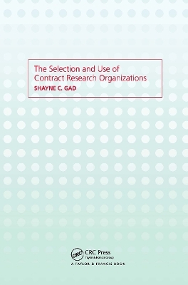 The Selection and Use of Contract Research Organizations