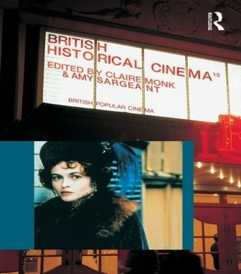 British Historical Cinema - Claire Monk, Amy Sargeant