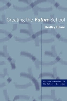 Creating the Future School - Hedley Beare