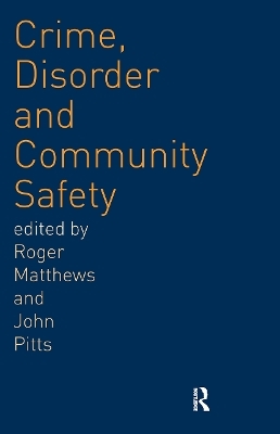 Crime, Disorder and Community Safety - Roger Matthews, John Pitts