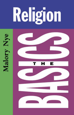 Religion: The Basics - Malory Nye