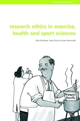 Research Ethics in Exercise, Health and Sports Sciences - Mike J. McNamee, Stephen Olivier, Paul Wainwright