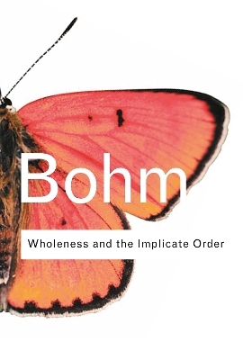 Wholeness and the Implicate Order - David Bohm