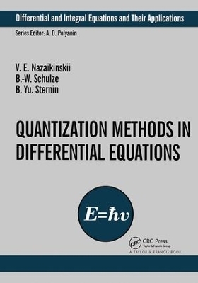Quantization Methods in the Theory of Differential Equations - Vladimir E. Nazaikinskii, B.-W. Schulze, Boris Yu. Sternin