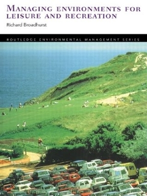 Managing Environments for Leisure and Recreation - Richard Broadhurst