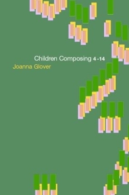 Children Composing 4-14 - Joanna Glover