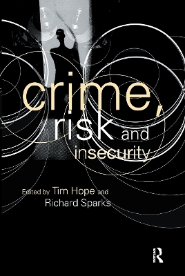 Crime, Risk and Insecurity - Tim Hope, Richard Sparks