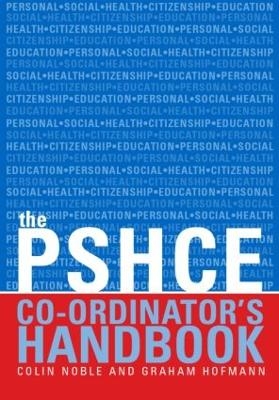 The Secondary PSHE Co-ordinator's Handbook - Colin Noble, Graham Hofmann