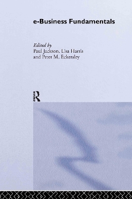 e-Business Fundamentals - Peter Eckersley, Lisa Harris, Paul Jackson