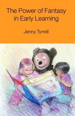 The Power of Fantasy in Early Learning - Jenny Tyrrell