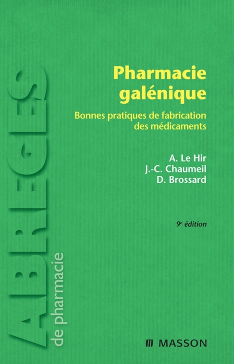 Pharmacie galenique -  Denis Brossard,  Jean-Claude Chaumeil,  Alain Le Hir
