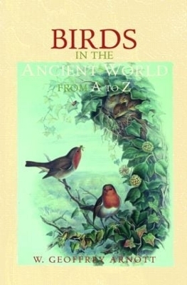 Birds in the Ancient World from A to Z - W. Geoffrey Arnott