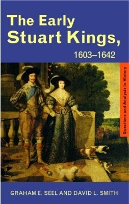 The Early Stuart Kings, 1603-1642 - Graham E Seel, David L. Smith