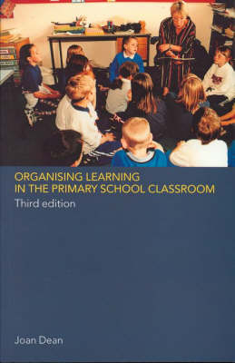 Organising Learning in the Primary School Classroom - Joan Dean