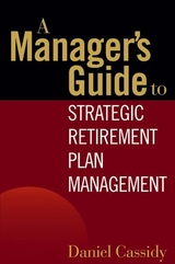 A Manager's Guide to Strategic Retirement Plan Management - Daniel Cassidy