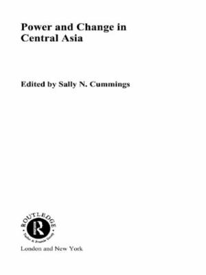 Power and Change in Central Asia - 