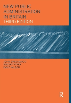 New Public Administration in Britain - John Greenwood, Robert Pyper, David Wilson
