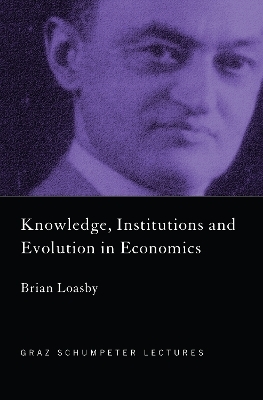 Knowledge, Institutions and Evolution in Economics - Brian Loasby