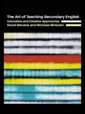 The Art of Teaching Secondary English - Nicholas McGuinn, David Stevens