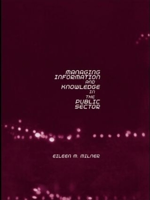Managing Information and Knowledge in the Public Sector - Eileen Milner