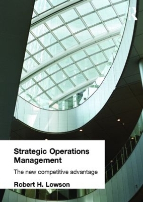 Strategic Operations Management - Robert H. Lowson