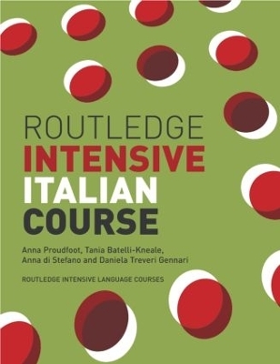 Routledge Intensive Italian Course - Anna Proudfoot, Tania Batelli Kneale, Daniela Treveri Gennari, Anna Di Stefano