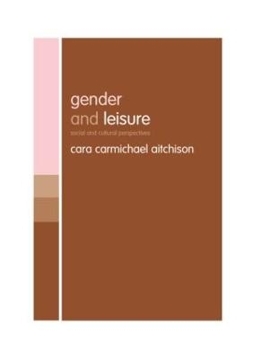 Gender and Leisure - Cara Carmichael Aitchison