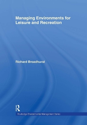Managing Environments for Leisure and Recreation - Richard Broadhurst