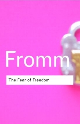 The Fear of Freedom - Erich Fromm